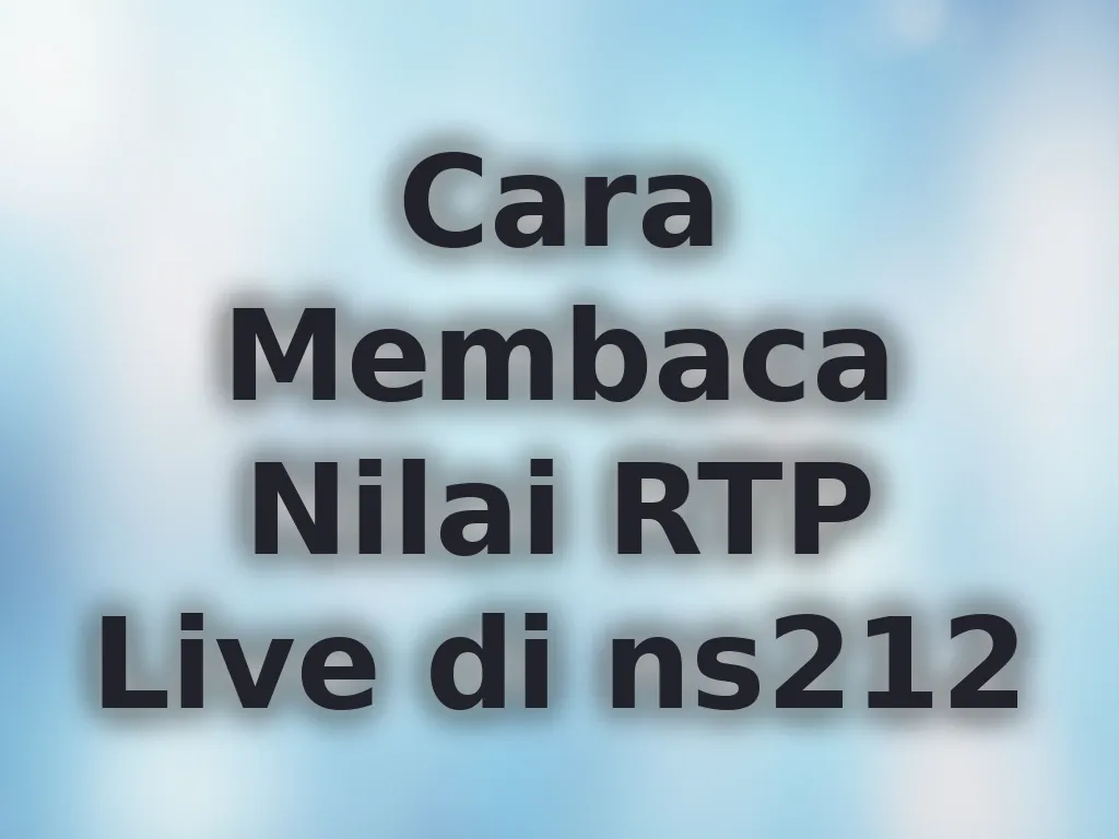 Cara Membaca Nilai RTP Live di ns212